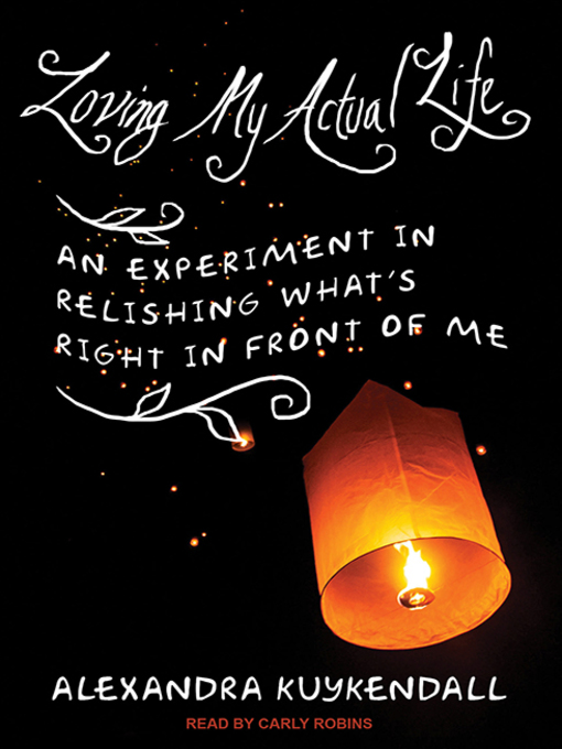 Title details for Loving My Actual Life by Alexandra Kuykendall - Available